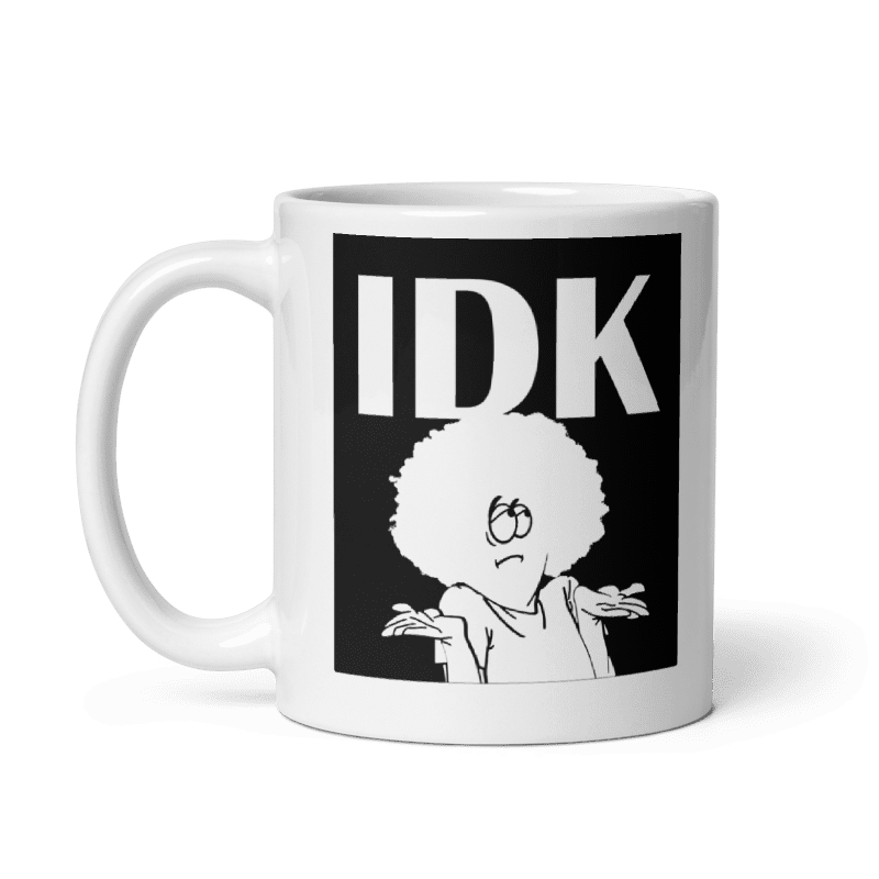 IDK glossy mug